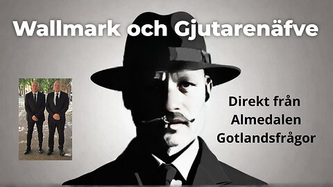 Wallmark och Gjutarenäfve. Direktrapport från Almedalen på Gotland!