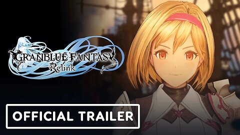 Granblue Fantasy - Relink - Official Launch Trailer