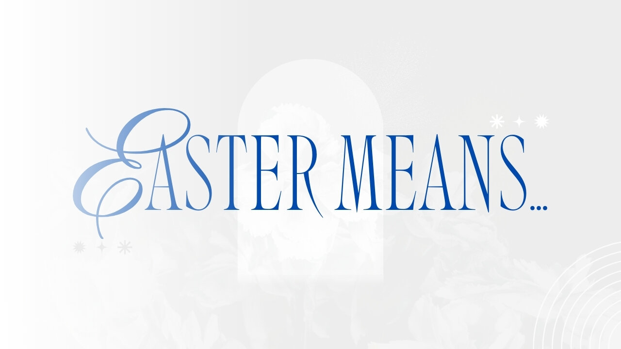 Easter Means (Streamed Apr 20th, 2025)