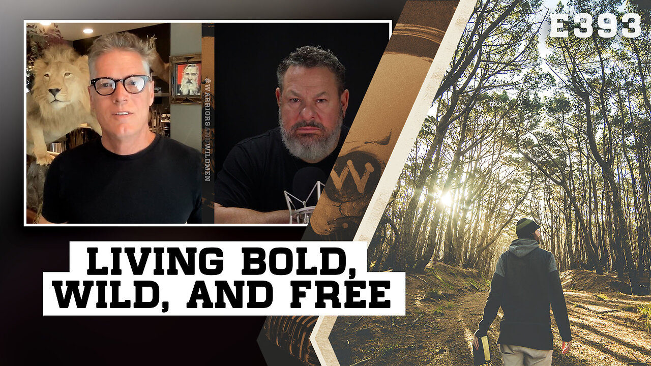 E393: Living Bold, Wild, and Free