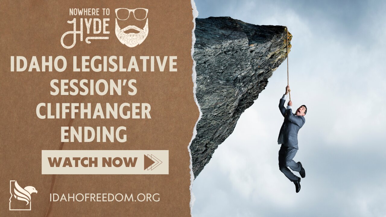 Nowhere To Hyde - The Idaho Legislative Session's Cliffhanger Ending