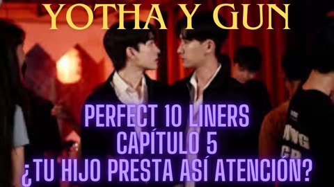 YOTHA Y GUN – Capítulo 5 - A LA HORA DE ESTUDIAR, ¿TU HIJO PRESTA ASÍ ATENCIÓN? - Perfect 10 Liners.