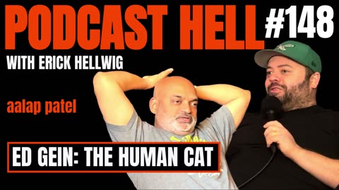 Ed Gein The Human Cat | Aalap Patel | Podcast Hell with Erick Hellwig | 148