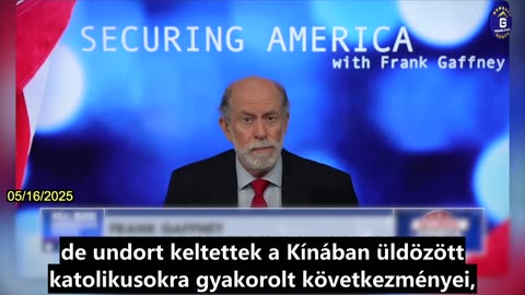 【HU】Frank Gaffney felszólítja a pápát, hogy utasítsa el a Vatikán és a Kínai Kommunista Párt...