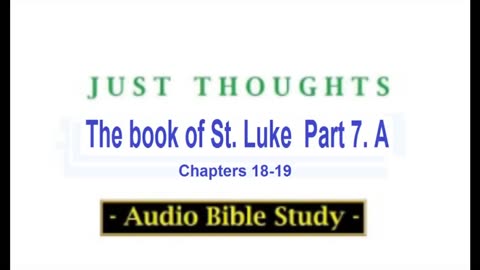 Just Thoughts - The Book of St. Luke Part 7 - A Retro