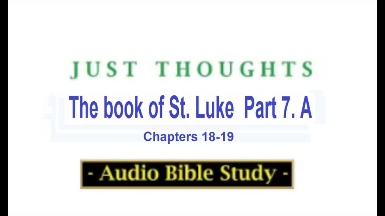 Just Thoughts - The Book of St. Luke Part 7 - A Retro