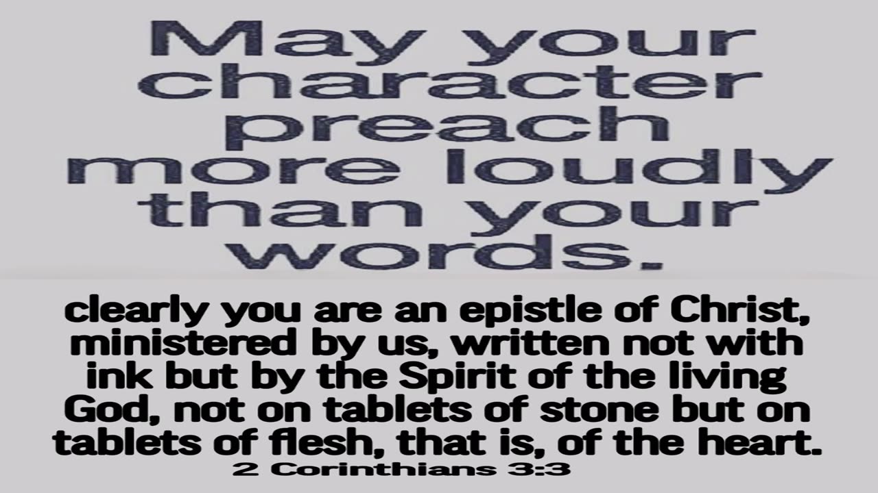 May Your Character Preach More Loudly Than Your Words.