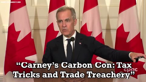 “Carney’s Carbon Con: Tax Tricks and Trade Treachery”