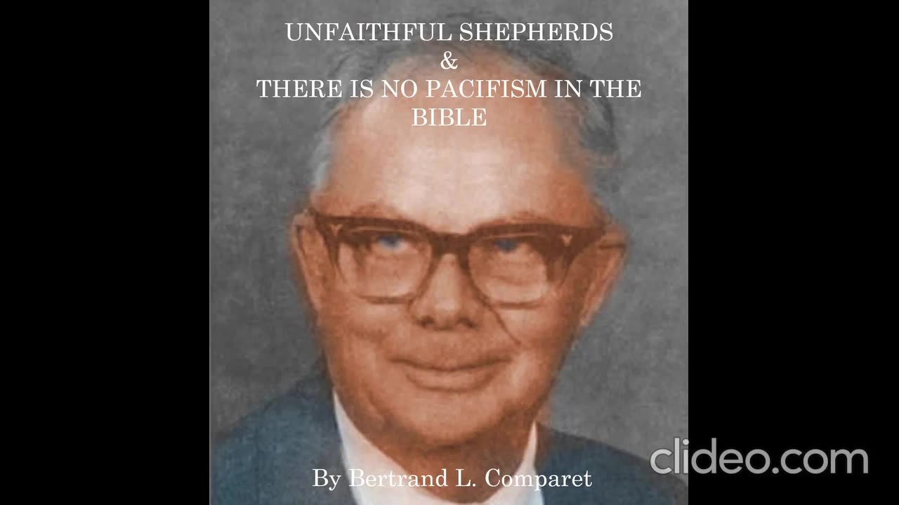 UNFAITHFUL SHEPHERDS & THERE IS NO PACIFISM IN THE BIBLE by Bertand L. Comparet