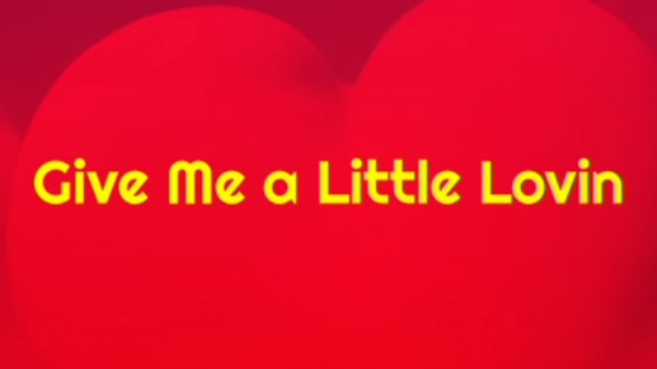 Give Me A Little Lovin