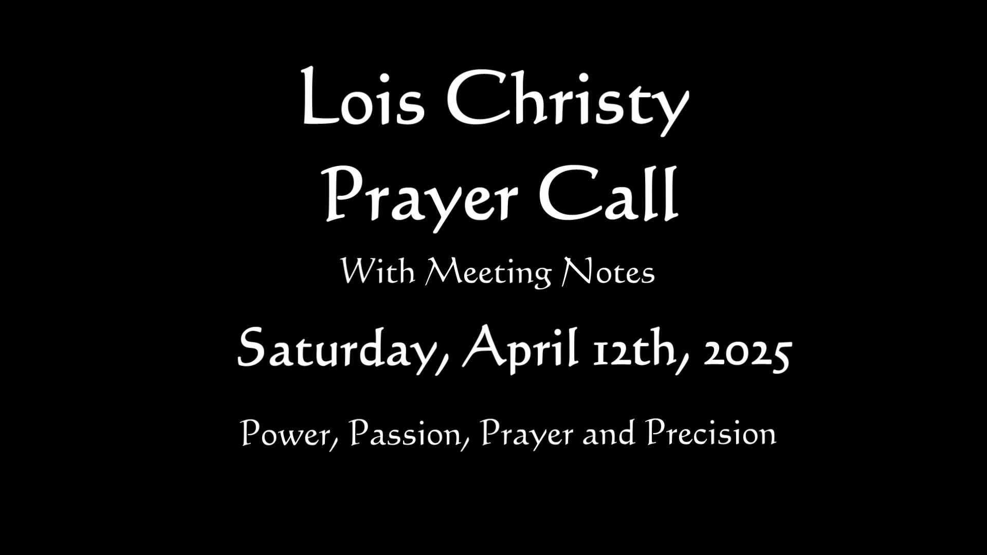 Lois Christy Prayer Group conference call for Saturday, April 12th, 2025