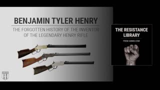 Benjamin Tyler Henry: The Forgotten History of the Inventor of the Legendary Henry Rifle