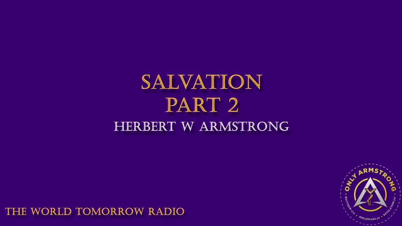 The World Tomorrow Radio- Salvation Part 2