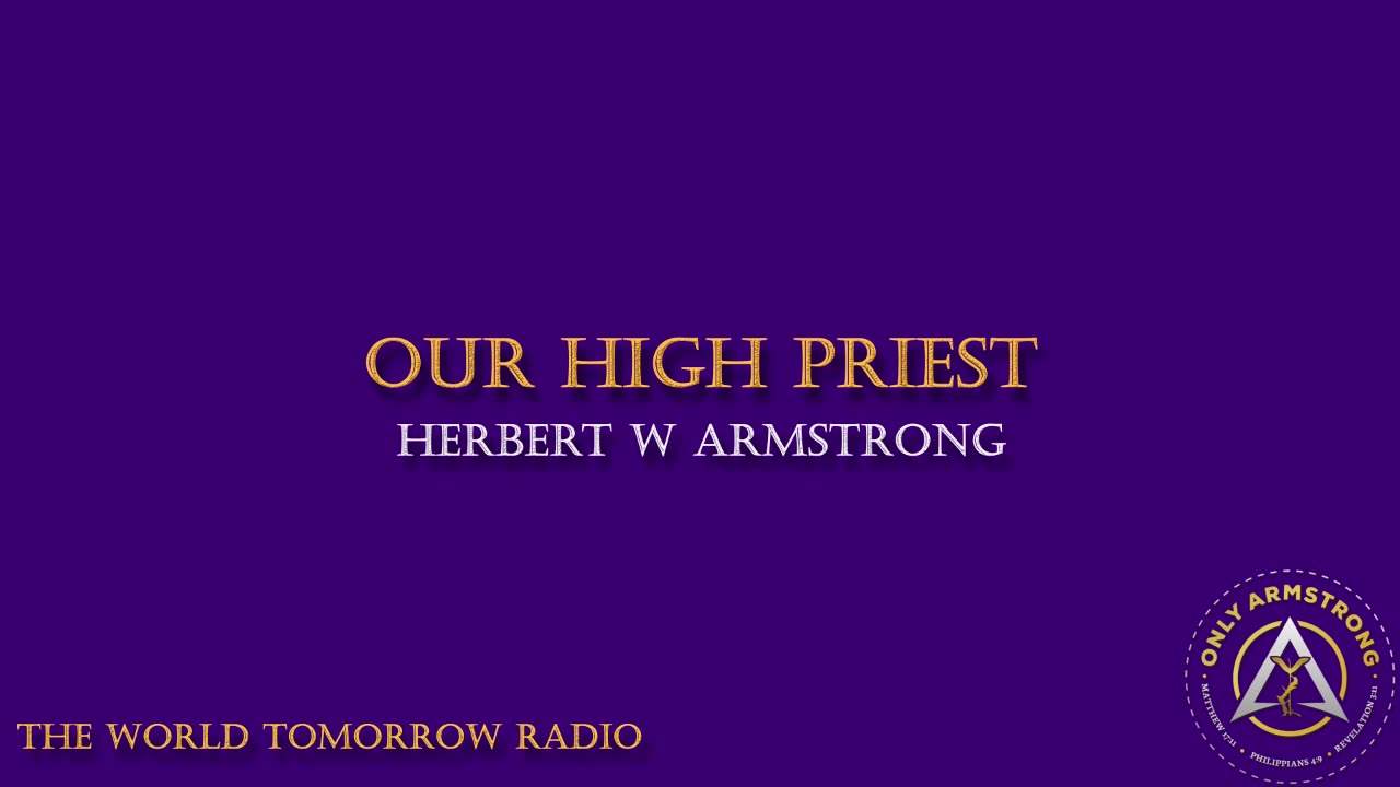 The World Tomorrow Radio- Our High Priest