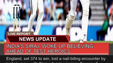 Indias Siraj Woke up Believing Ahead of Test He