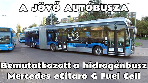 2024.10.15. A jövő autóbusza. Bemutatkozott a Mercedes eCitaro G Fuel Cell hidrogénbusz a 8E vonalon