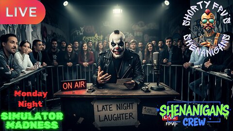 ShortyFPV's SHENANIGANS: Monday Night Simulator MADNESS: Open Lobby