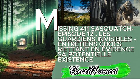Missing 411 Sasquatch - EP 12: Les Gardiens Invisibles – Interviews prouvant son existence