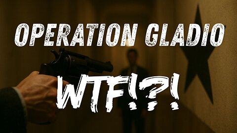 OPERATION GLADIO - CHAPTER 71 - "WHAT THE F*CK"- EP.460
