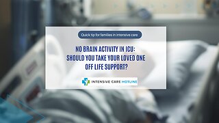 No Brain Activity in ICU: Should You Take Your Loved One Off Life Support?