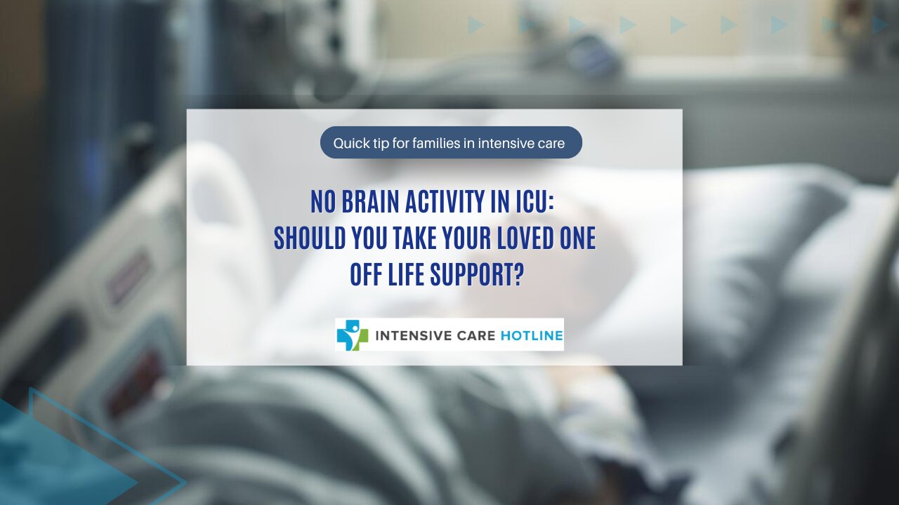 No Brain Activity in ICU: Should You Take Your Loved One Off Life Support?