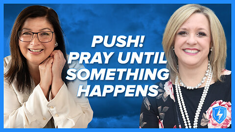 Becca Greenwood: PUSH! Pray Until Something Happens | July 9 2025