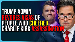 Trump Admin Revokes Visas of People Who Cheered Charlie Kirk Assassination