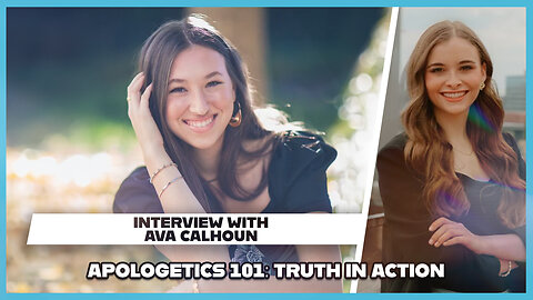 Hannah Faulkner and Ava Calhoun | Apologetics 101: TRUTH IN ACTION