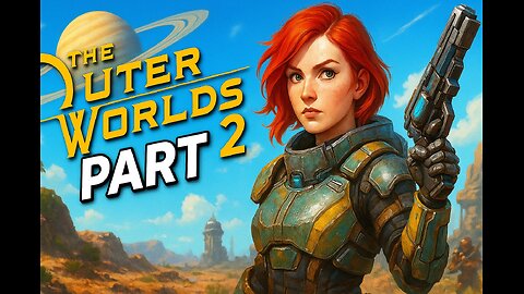 The Outer Worlds 2 Part 2