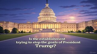 Is the establishment trying to stop the goals of President Trump? - AC Daily Show (Ep. 462)