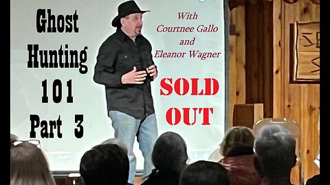 Ghost Hunting & Mystery 101 - SOLD OUT! - Part 3