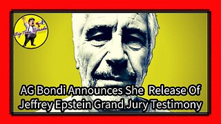 Episode 99 : AG Bondi Announces Release Of Jeffrey Epstein Grand Jury Testimony