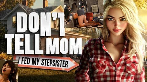 Don’t Tell Mom: I Fed My Stepsister