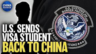 Chinese Student Sent Back After US Interrogation Over CCP Ties; China Imports More Gas From Russia