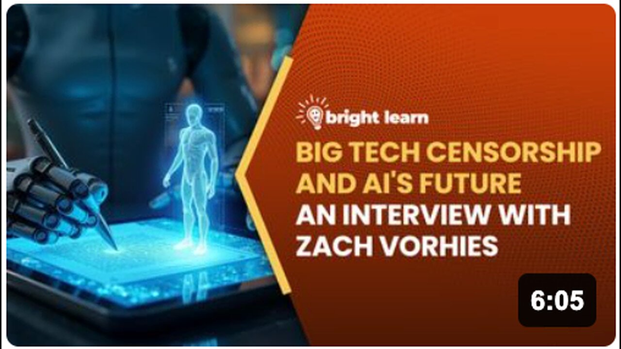 BrightLearn - Big Tech Censorship and AI's Future, an interview with Zach Vorhies