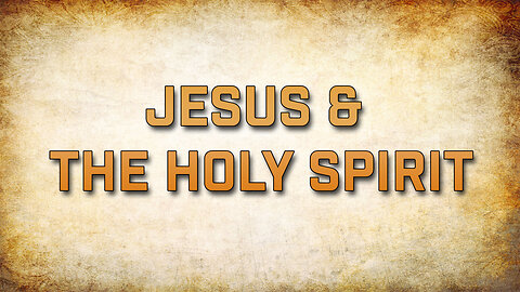 Jesus and the Holy Spirit