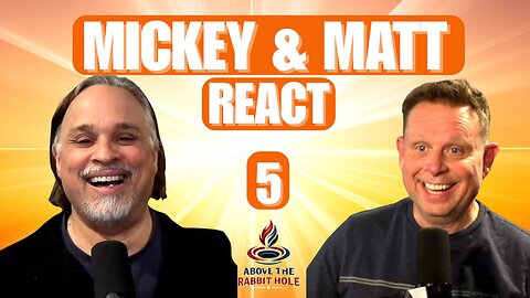 Above The Rabbit Hole EP: 027 - Mickey & Matt React 5