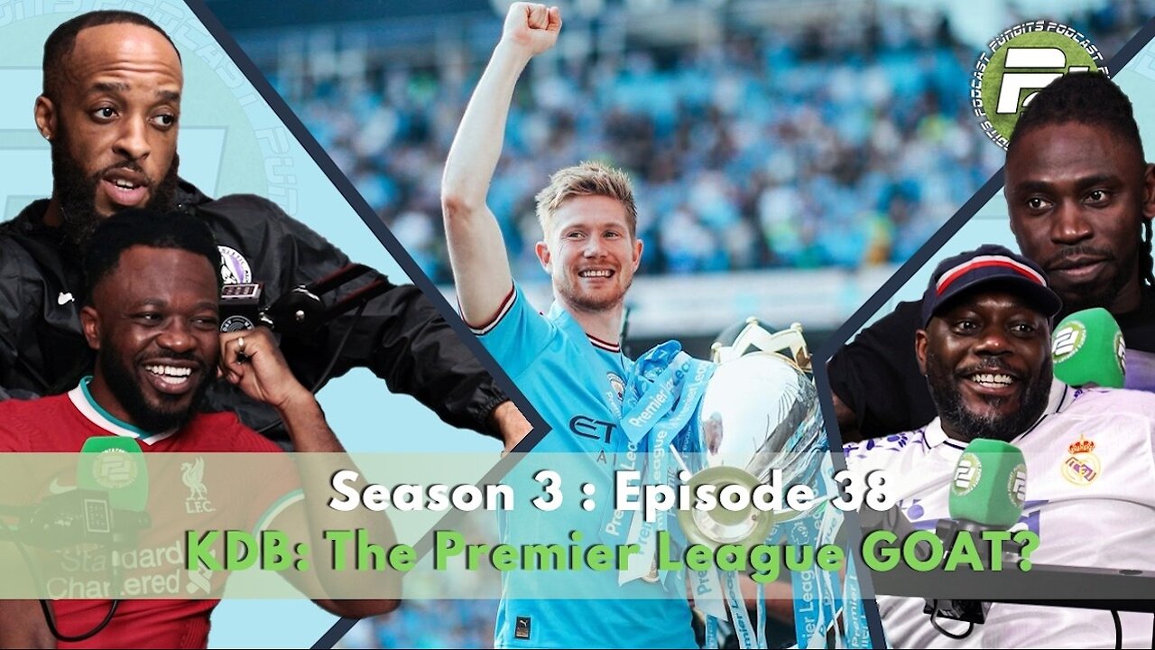 KDB: The Premier League GOAT? | Podcast Pundits