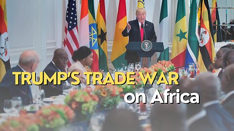 Africa Today: Trump’s trade war on Africa
