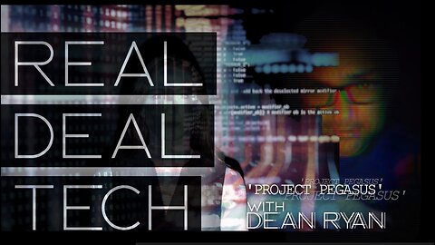 Real Deal Tech with Dean Ryan 'Project Pegasus'