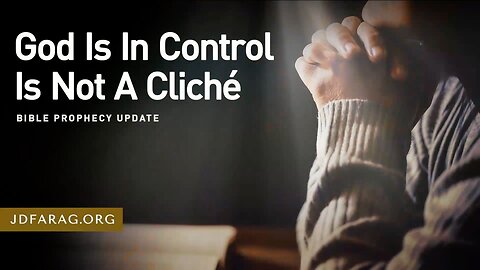 God Is In Control Is Not A Cliché - Prophecy Update 07/27/25 - J.D. Farag