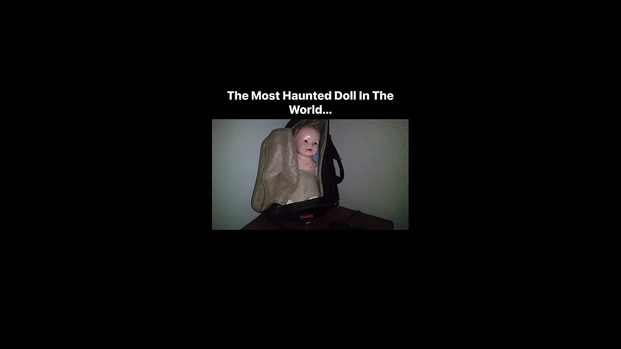 The Most Haunted Doll Part 2…