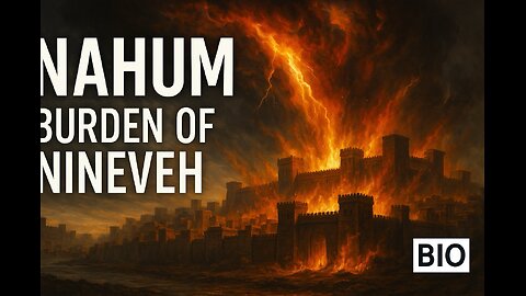 Nahum: The Burden of Nineveh | 8/4/25