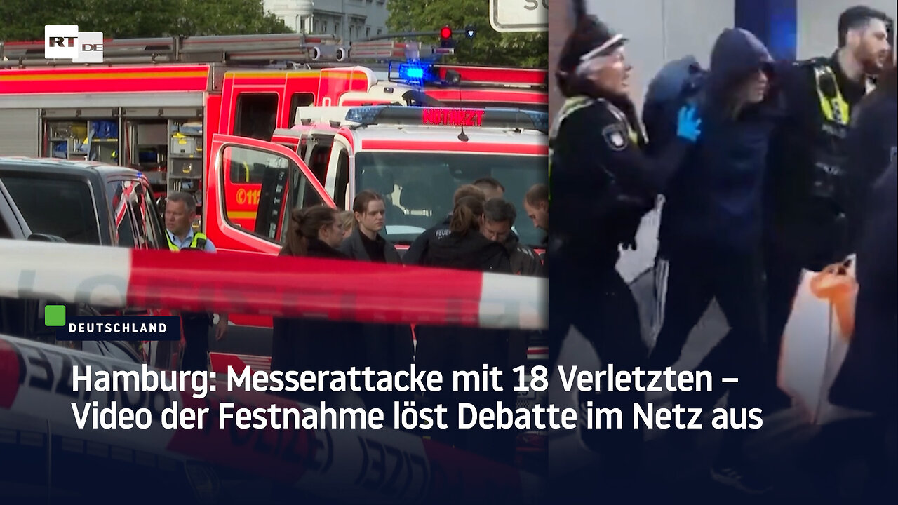 Hamburg: Messerattacke mit 18 Verletzten – Video der Festnahme löst Debatte im Netz aus