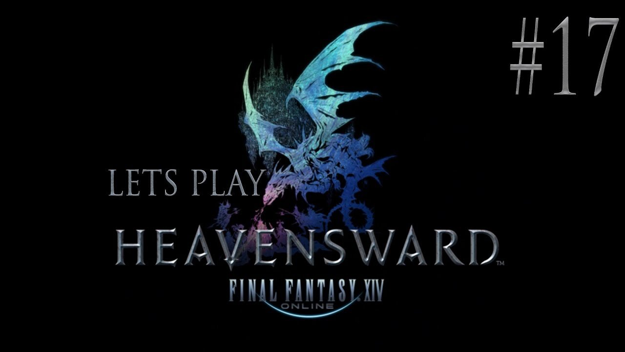 Let's Play Final Fantasy XIV Heavensward Ep 17