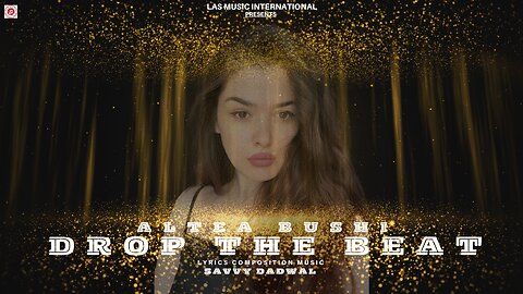 DROP THE BEAT : ALTEA BUSHI | SAVVY DADWAL | LAS MUSIC INTERNATIONAL