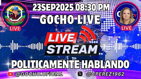ÚLTIMOS ACONTECIMIENTOS | POLÍTICAMENTE HABLANDO | 23SEP2025 | [GOCHO.OFICIAL]