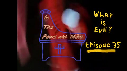 What's the relationship between Evil and Sin - Episode 35