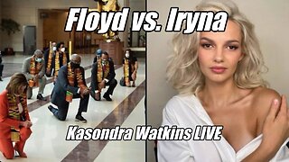George Floyd vs. Iryna. Kasondra Watkins LIVE. B2T Show, Sep 8, 2025