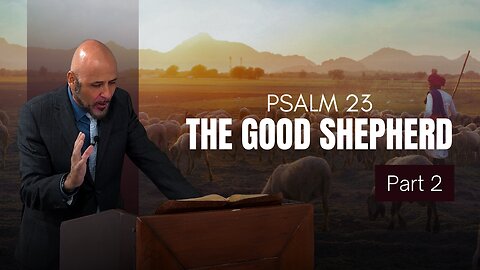 PSALM 23: THE SHEPHERD WHO CARETH FOR HIS SHEEP (part 2)